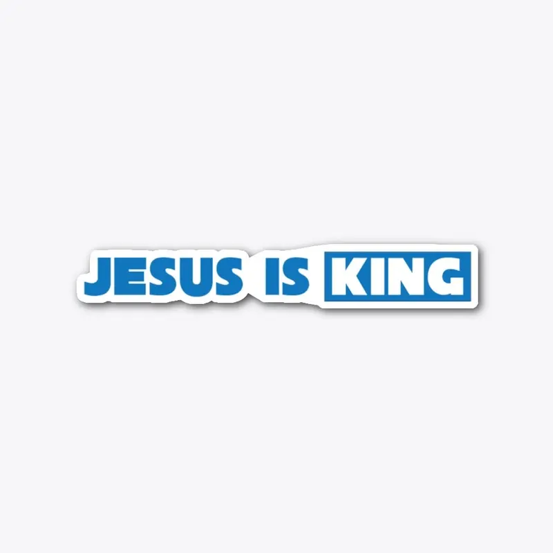 JESUS IS KING